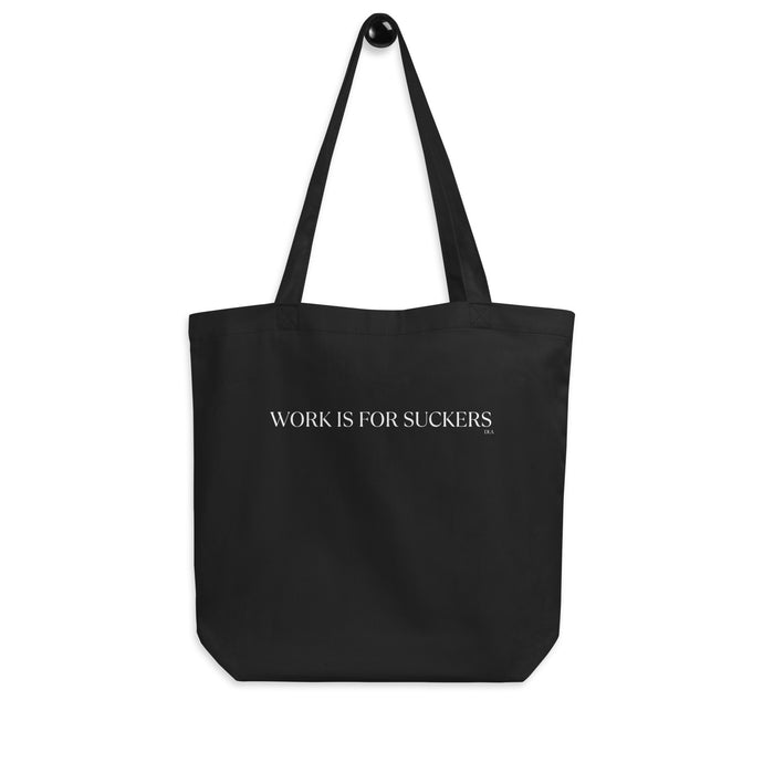 WORK IS FOR SUCKERS TOTE