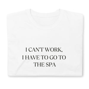 I CAN'T WORK TEE UNISEX