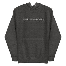 Load image into Gallery viewer, WORK IS FOR SUCKERS HOODIE UNISEX